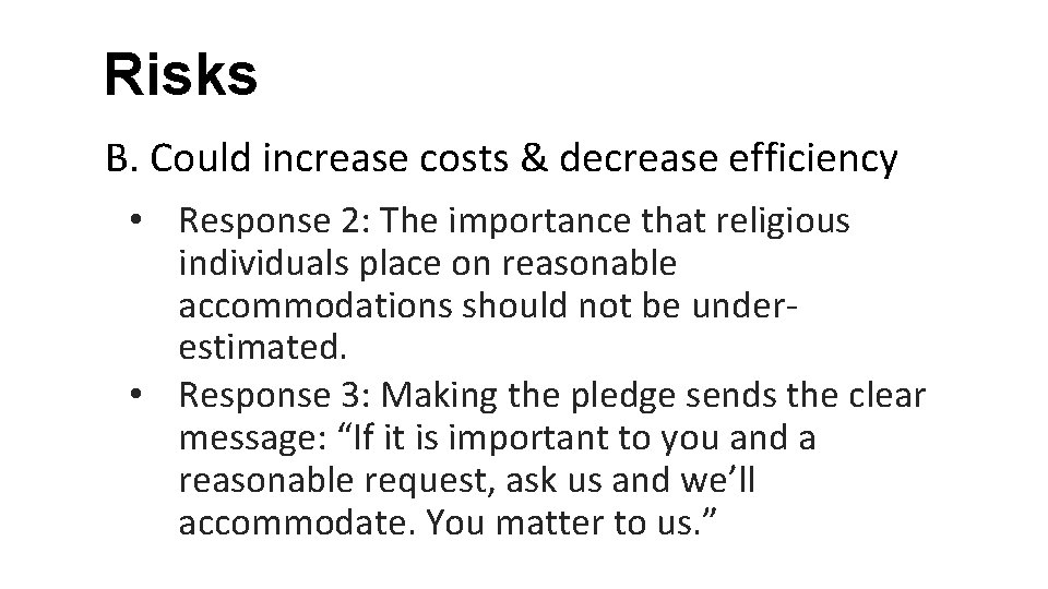 Risks B. Could increase costs & decrease efficiency • Response 2: The importance that