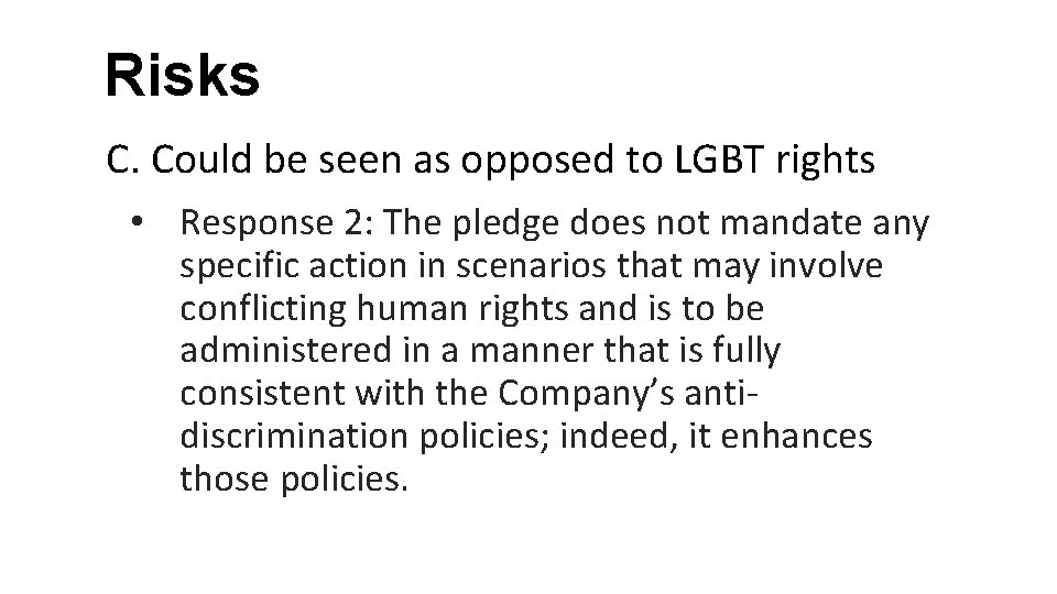 Risks C. Could be seen as opposed to LGBT rights • Response 2: The