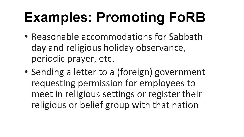 Examples: Promoting Fo. RB • Reasonable accommodations for Sabbath day and religious holiday observance,
