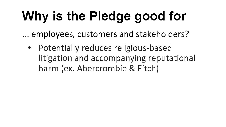 Why is the Pledge good for … employees, customers and stakeholders? • Potentially reduces