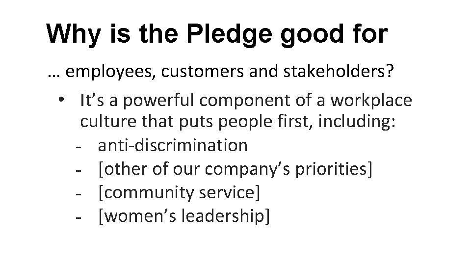 Why is the Pledge good for … employees, customers and stakeholders? • It’s a