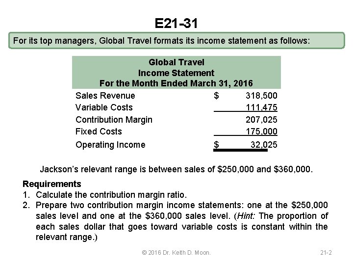 E 21 -31 For its top managers, Global Travel formats income statement as follows: