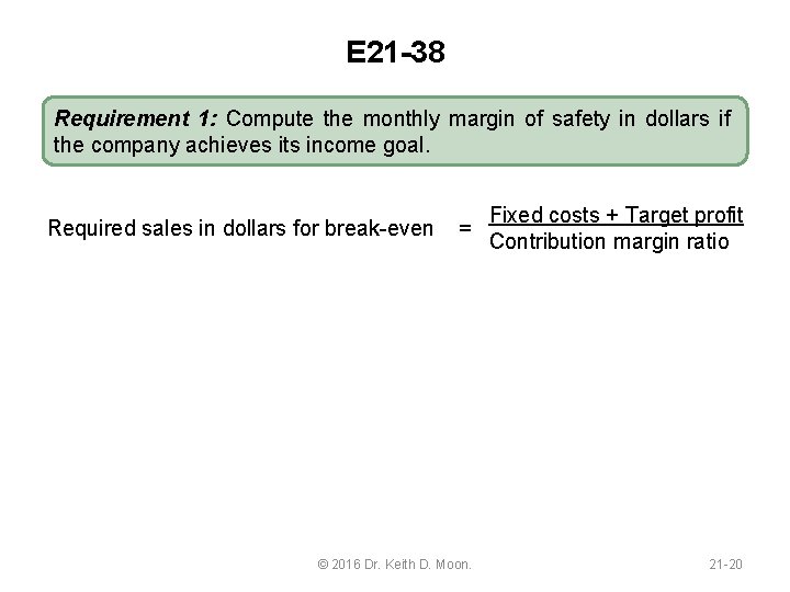 E 21 -38 Requirement 1: Compute the monthly margin of safety in dollars if