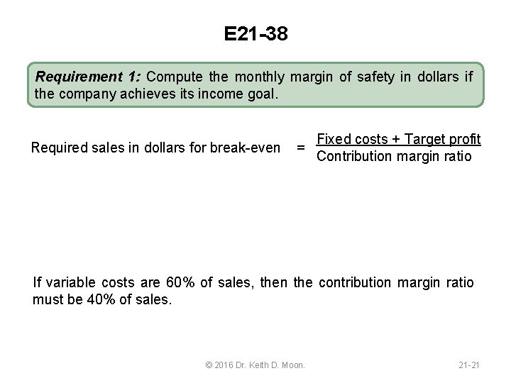 E 21 -38 Requirement 1: Compute the monthly margin of safety in dollars if