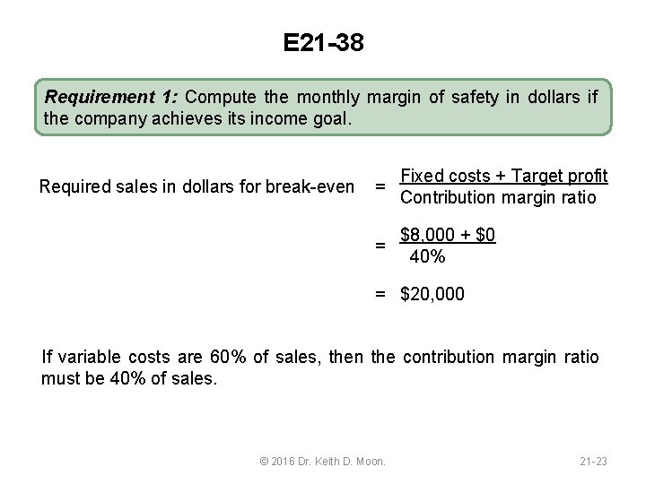 E 21 -38 Requirement 1: Compute the monthly margin of safety in dollars if