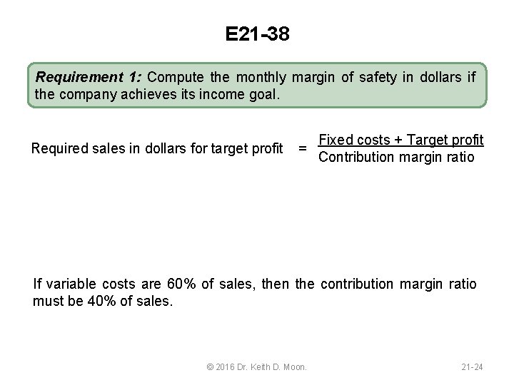 E 21 -38 Requirement 1: Compute the monthly margin of safety in dollars if