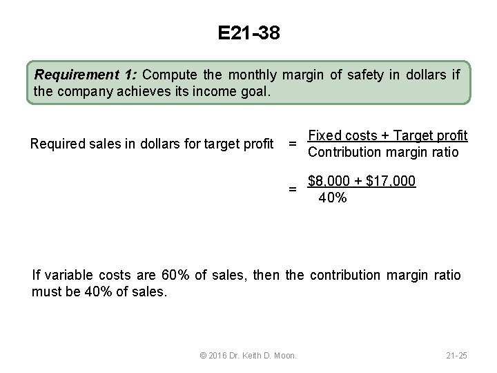 E 21 -38 Requirement 1: Compute the monthly margin of safety in dollars if