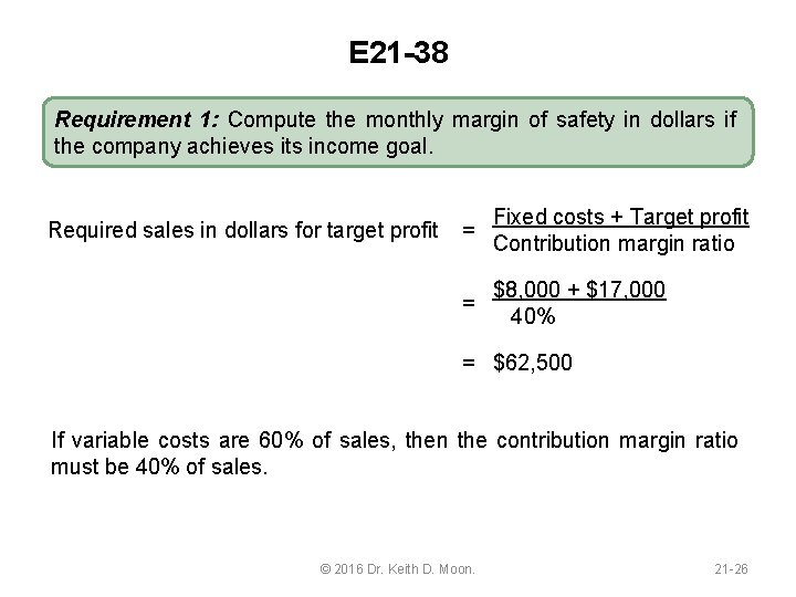 E 21 -38 Requirement 1: Compute the monthly margin of safety in dollars if