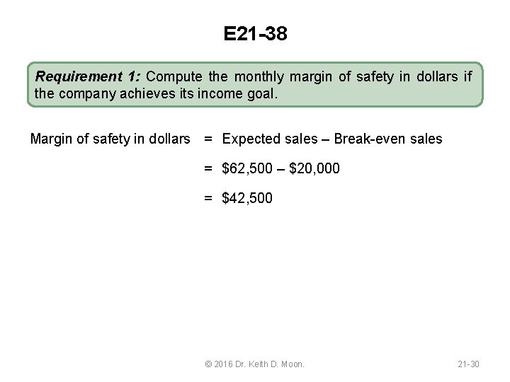 E 21 -38 Requirement 1: Compute the monthly margin of safety in dollars if