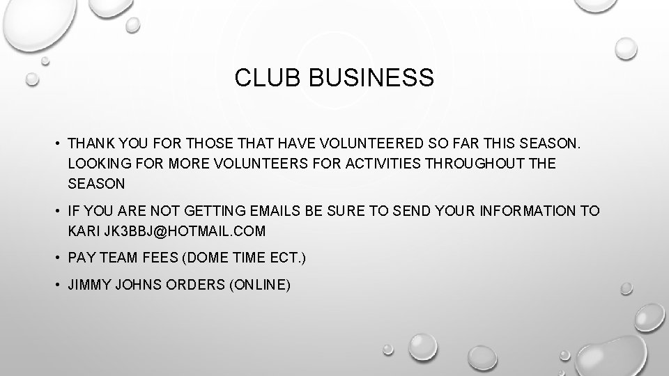 CLUB BUSINESS • THANK YOU FOR THOSE THAT HAVE VOLUNTEERED SO FAR THIS SEASON.