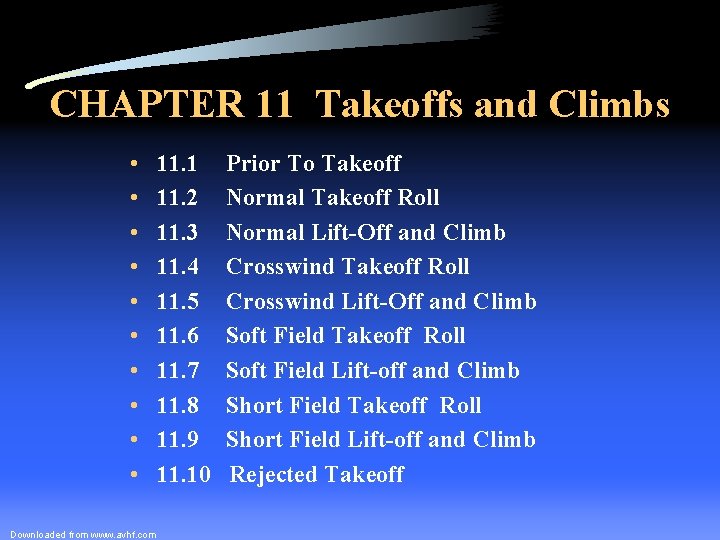 CHAPTER 11 Takeoffs and Climbs • • • Downloaded from www. avhf. com 11.