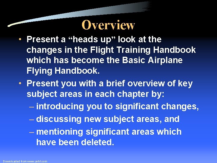 Overview • Present a “heads up” look at the changes in the Flight Training