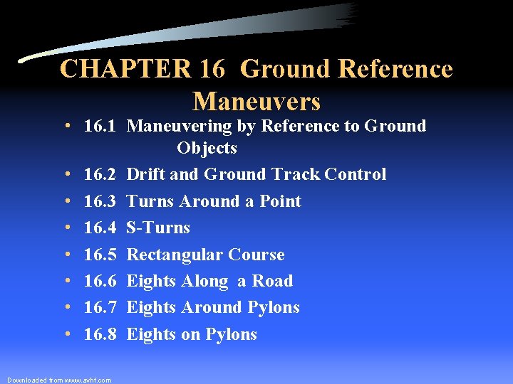 CHAPTER 16 Ground Reference Maneuvers • 16. 1 Maneuvering by Reference to Ground Objects