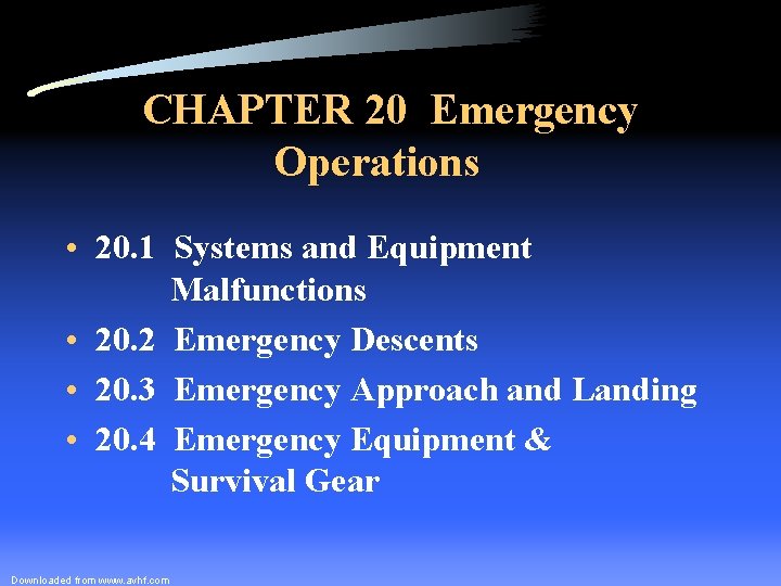 CHAPTER 20 Emergency Operations • 20. 1 Systems and Equipment Malfunctions • 20. 2