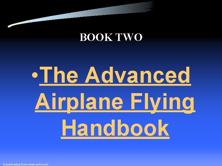 BOOK TWO • The Advanced Airplane Flying Handbook Downloaded from www. avhf. com 