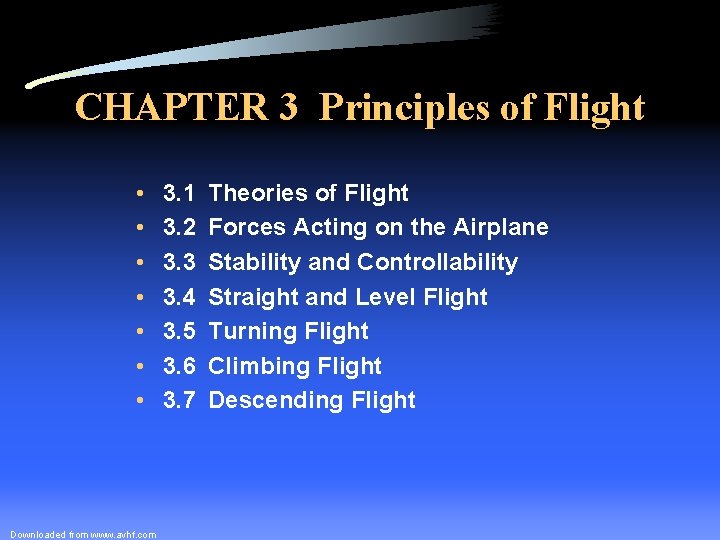 CHAPTER 3 Principles of Flight • • Downloaded from www. avhf. com 3. 1