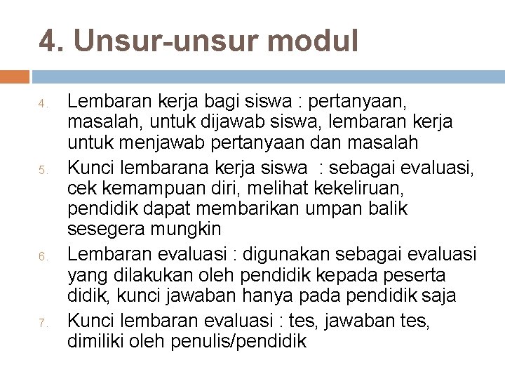 4. Unsur-unsur modul 4. 5. 6. 7. Lembaran kerja bagi siswa : pertanyaan, masalah,