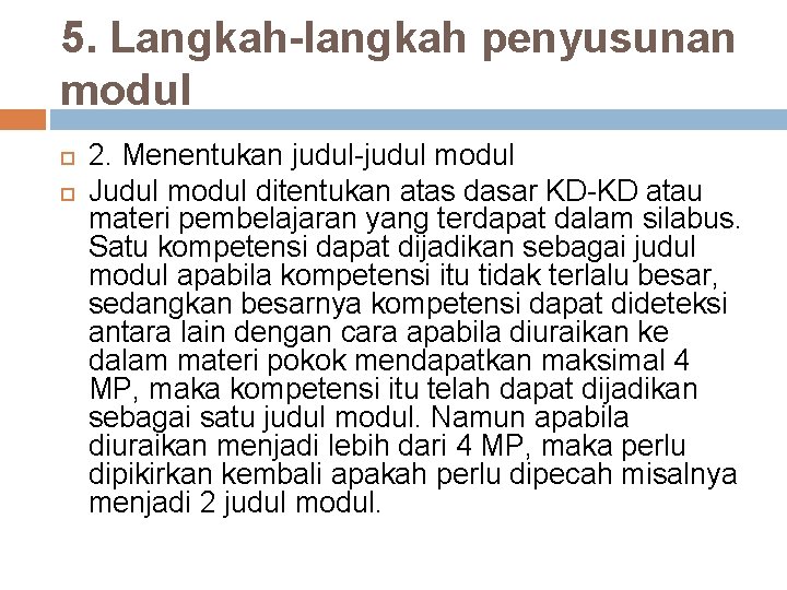 5. Langkah-langkah penyusunan modul 2. Menentukan judul-judul modul Judul modul ditentukan atas dasar KD-KD