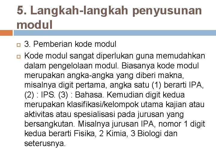 5. Langkah-langkah penyusunan modul 3. Pemberian kode modul Kode modul sangat diperlukan guna memudahkan