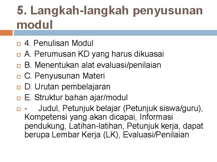 5. Langkah-langkah penyusunan modul 4. Penulisan Modul A. Perumusan KD yang harus dikuasai B.