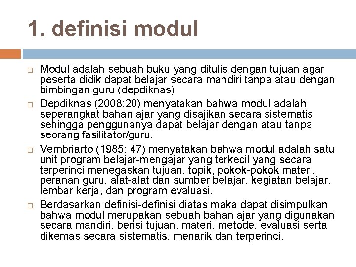 1. definisi modul Modul adalah sebuah buku yang ditulis dengan tujuan agar peserta didik