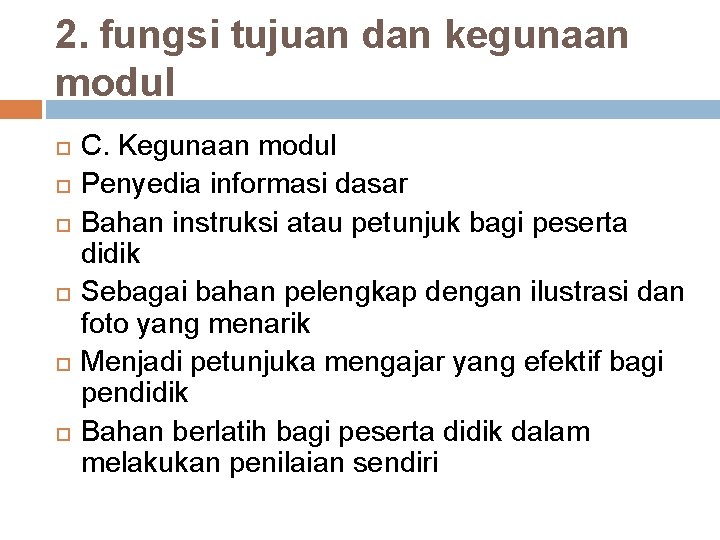 2. fungsi tujuan dan kegunaan modul C. Kegunaan modul Penyedia informasi dasar Bahan instruksi