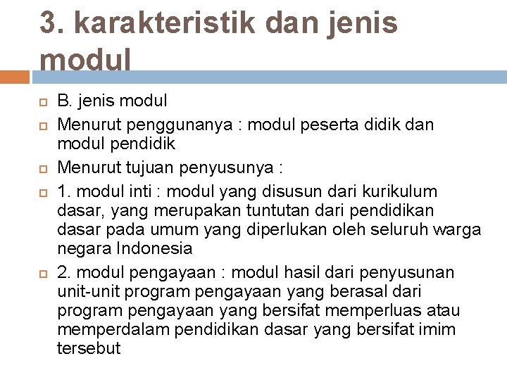 3. karakteristik dan jenis modul B. jenis modul Menurut penggunanya : modul peserta didik