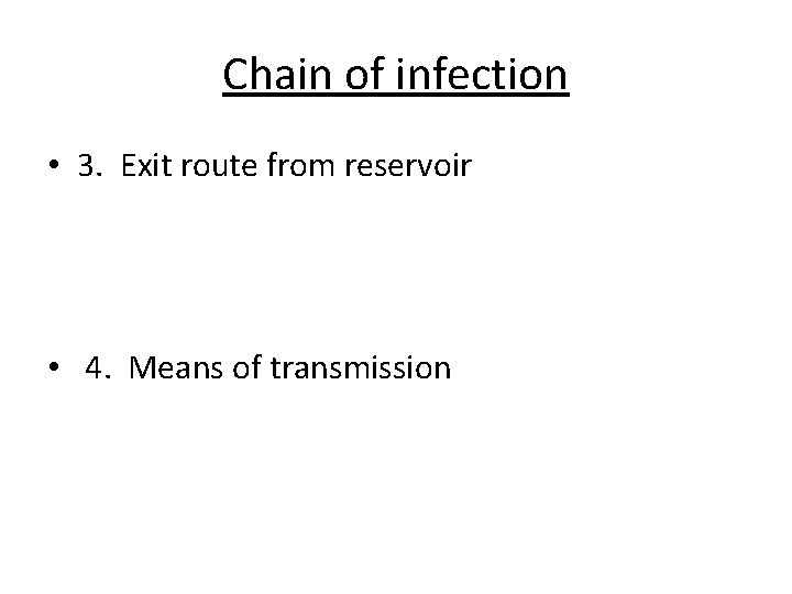 Chain of infection • 3. Exit route from reservoir • 4. Means of transmission