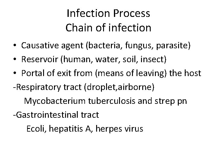 Infection Process Chain of infection • Causative agent (bacteria, fungus, parasite) • Reservoir (human,