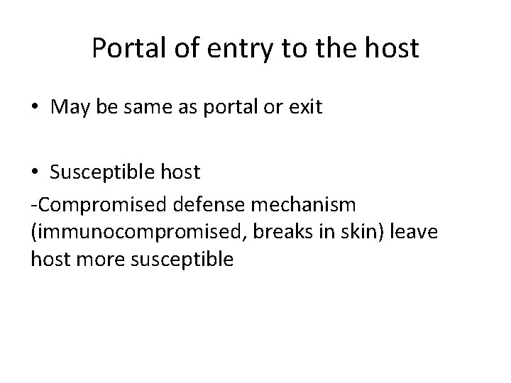 Portal of entry to the host • May be same as portal or exit
