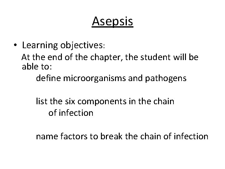 Asepsis • Learning objectives: At the end of the chapter, the student will be