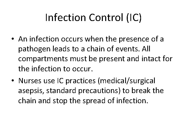 Infection Control (IC) • An infection occurs when the presence of a pathogen leads