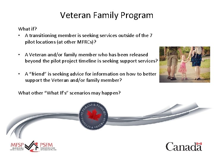 Veteran Family Program What if? • A transitioning member is seeking services outside of