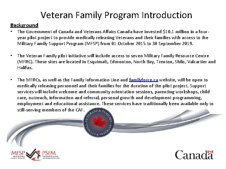 Veteran Family Program Introduction Background • The Government of Canada and Veterans Affairs Canada