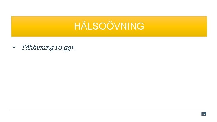 HÄLSOÖVNING • Tåhävning 10 ggr. 