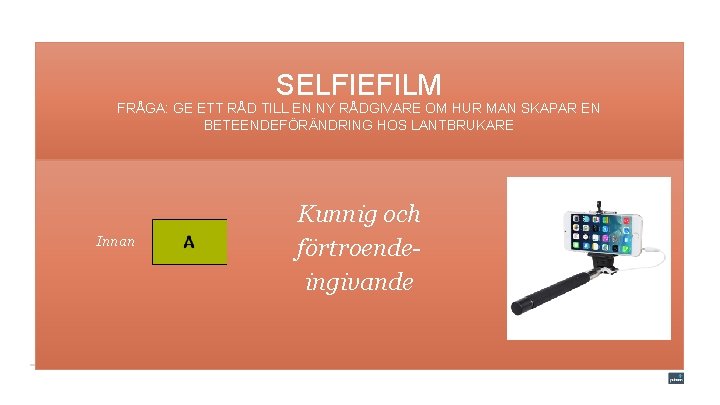 SELFIEFILM FRÅGA: GE ETT RÅD TILL EN NY RÅDGIVARE OM HUR MAN SKAPAR EN
