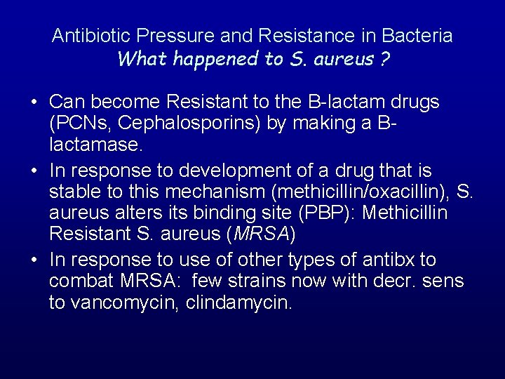 Antibiotic Pressure and Resistance in Bacteria What happened to S. aureus ? • Can