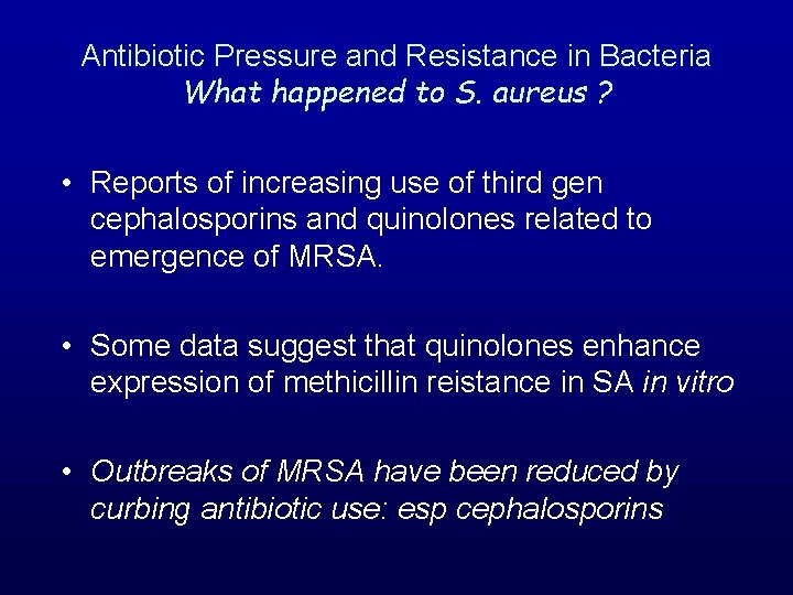 Antibiotic Pressure and Resistance in Bacteria What happened to S. aureus ? • Reports
