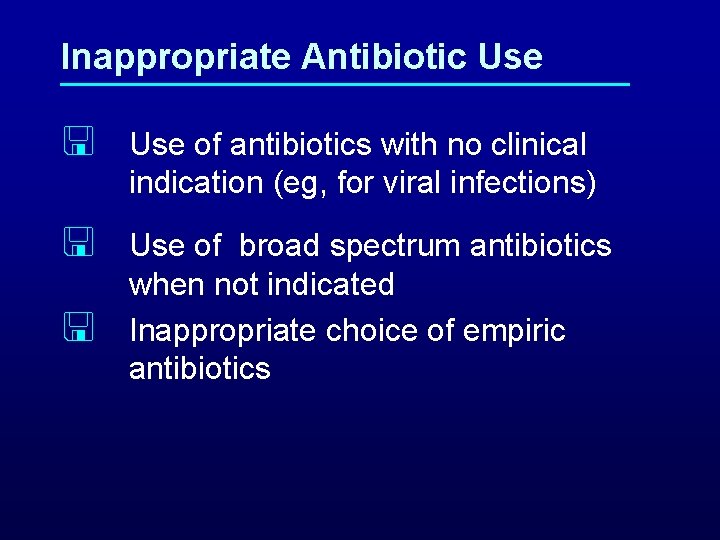 Inappropriate Antibiotic Use < Use of antibiotics with no clinical indication (eg, for viral