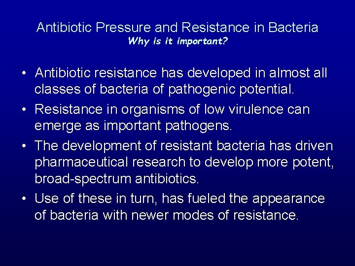 Antibiotic Pressure and Resistance in Bacteria Why is it important? • Antibiotic resistance has