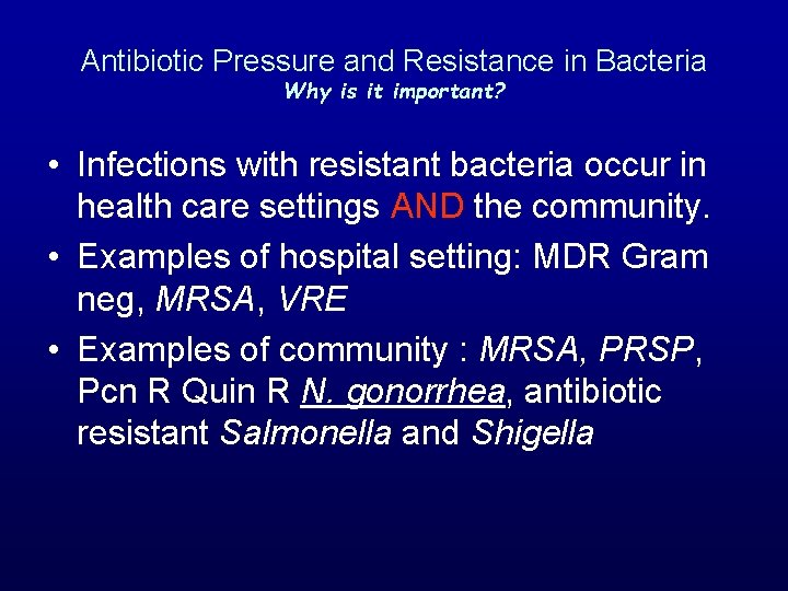 Antibiotic Pressure and Resistance in Bacteria Why is it important? • Infections with resistant