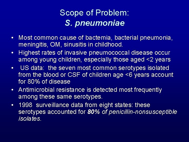 Scope of Problem: S. pneumoniae • Most common cause of bactemia, bacterial pneumonia, meningitis,