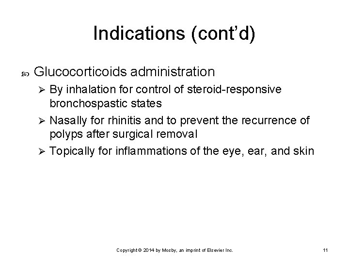 Indications (cont’d) Glucocorticoids administration By inhalation for control of steroid-responsive bronchospastic states Ø Nasally