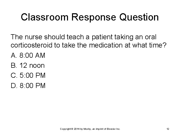 Classroom Response Question The nurse should teach a patient taking an oral corticosteroid to