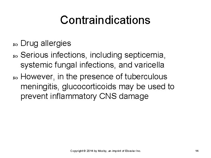 Contraindications Drug allergies Serious infections, including septicemia, systemic fungal infections, and varicella However, in