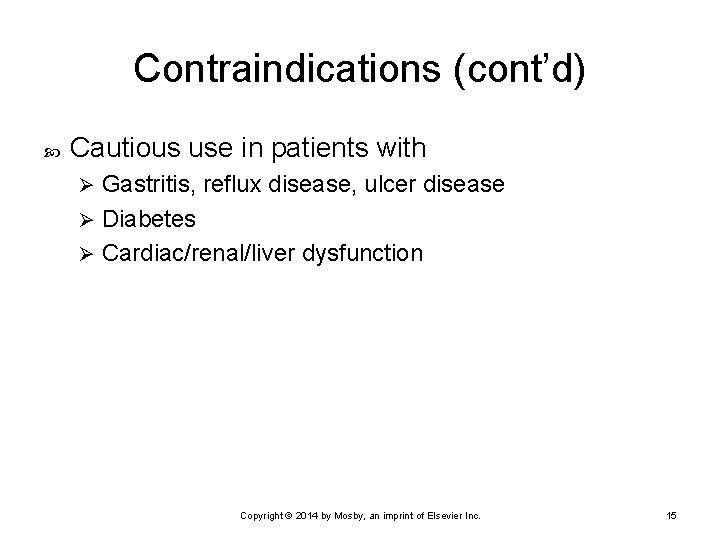 Contraindications (cont’d) Cautious use in patients with Gastritis, reflux disease, ulcer disease Ø Diabetes