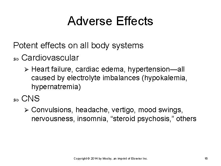 Adverse Effects Potent effects on all body systems Cardiovascular Ø Heart failure, cardiac edema,