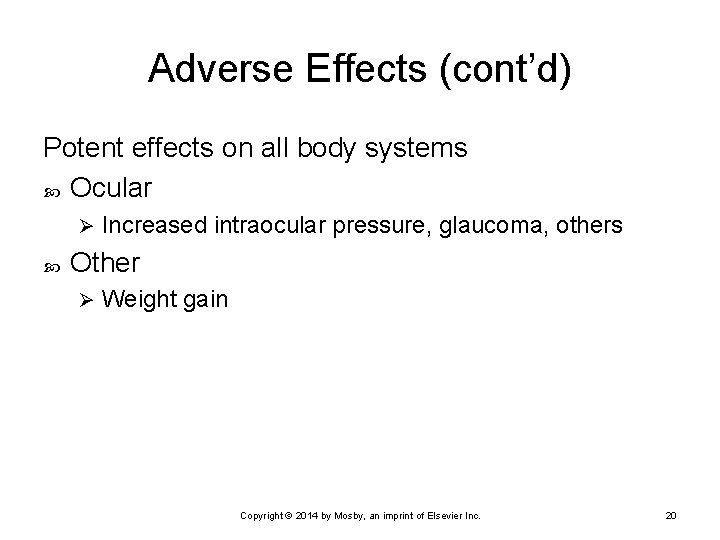 Adverse Effects (cont’d) Potent effects on all body systems Ocular Ø Increased intraocular pressure,