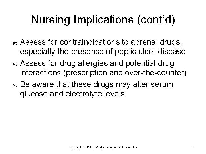 Nursing Implications (cont’d) Assess for contraindications to adrenal drugs, especially the presence of peptic