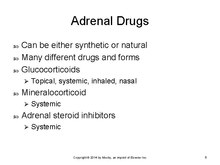 Adrenal Drugs Can be either synthetic or natural Many different drugs and forms Glucocorticoids